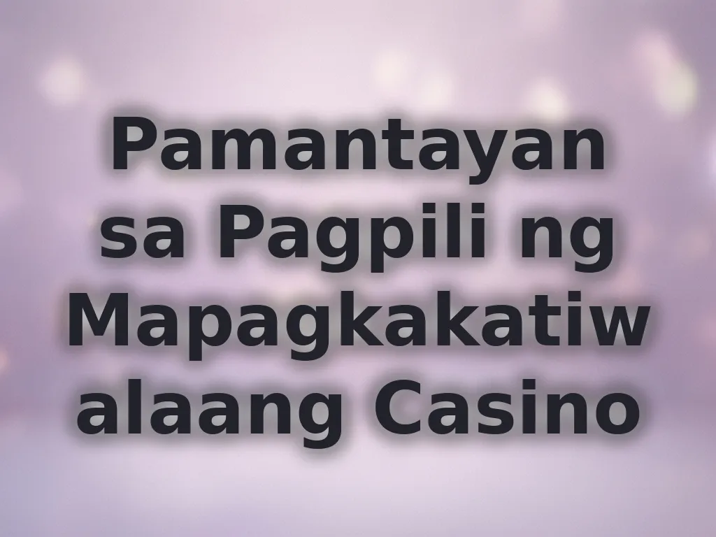 Pamantayan sa Pagpili ng Casino